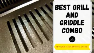 Top 13 Best Grill And Griddle Combo That Will Satisfy You